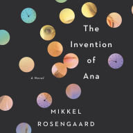 The Invention of Ana: A Novel