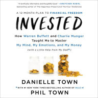 Invested: How Warren Buffett and Charlie Munger Taught Me to Master My Mind, My Emotions, and My Money (with a Little Help From My Dad)