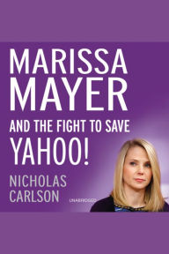 Marissa Mayer and the Fight to Save Yahoo!