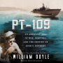 PT-109: An American Epic of War, Survival, and the Destiny of John F. Kennedy