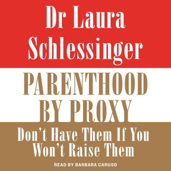 Parenthood by Proxy: Don't Have Them If You Won't Raise Them