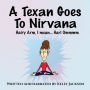 A Texan Goes to Nirvana: One frightful month at the ashram from hell! Wendy Tate had NO idea what she was in for...just a comic, yogic, mystery rollercoaster of a ride!