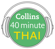 Thai in 40 Minutes: Learn to speak Thai in minutes with Collins