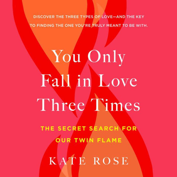 You Only Fall in Love Three Times: The Secret Search for Our Twin Flame