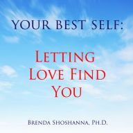 Your Best Self: Letting Love Find You