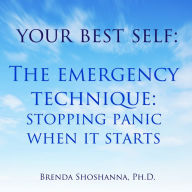 Your Best Self: The Emergency Technique, Stopping Panic When It Starts