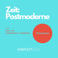 Zeit - Postmoderne: Vorlesung von Prof. Dr. Karlheinz A. Geißler (Abridged)