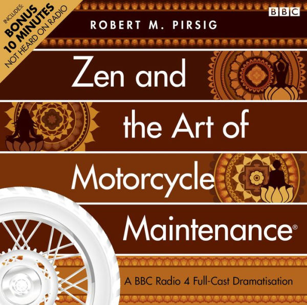 Zen And The Art Of Motorcycle Maintenance®: A BBC Radio 4 Full-Cast Dramatisation