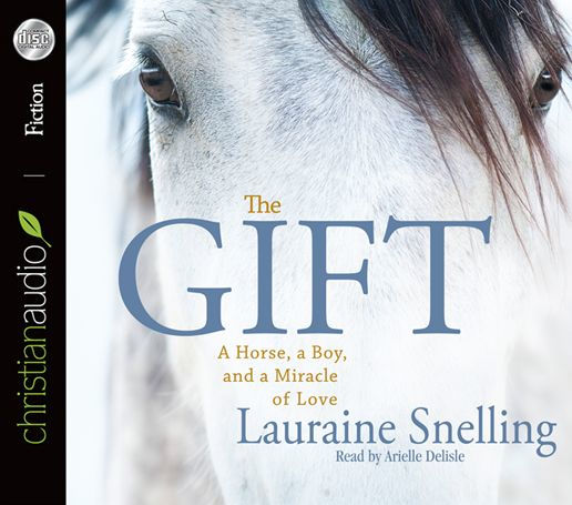 The Gift: A Horse, a Boy, and a Miracle of Love