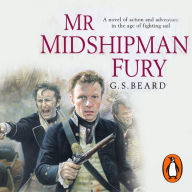 Mr Midshipman Fury: a rollicking, lively naval page-turner set during the French Revolutionary Wars which will capture you from the very first page