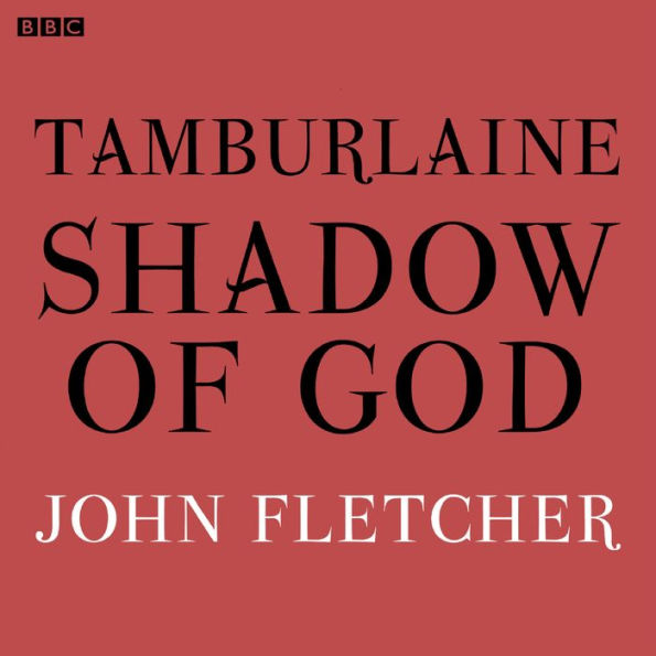 Tamburlaine, Shadow Of God