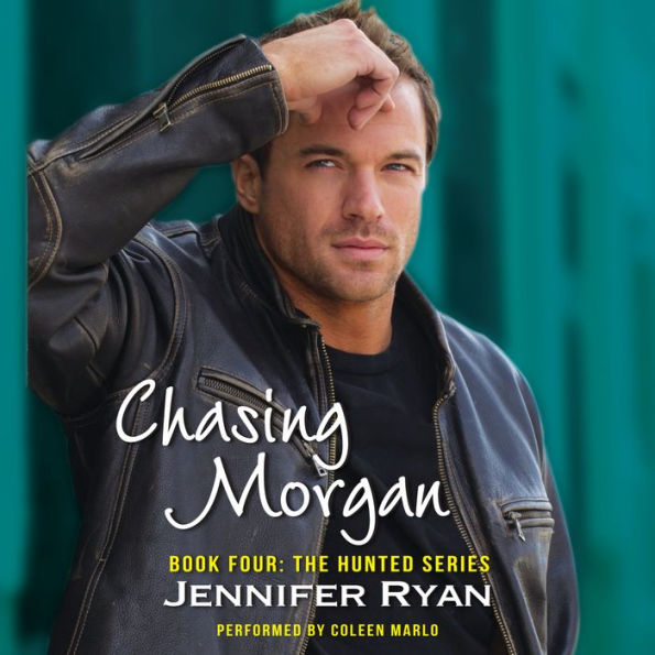 Chasing Morgan: Book Four: The Hunted Series - A Romantic Suspense Novel