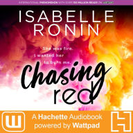 Chasing Red: She was fire. I wanted her to burn me.