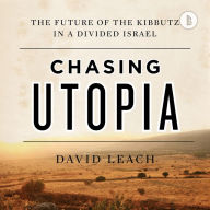 Chasing Utopia (Booktrack Edition): The Future of the Kibbutz in a Divided Israel