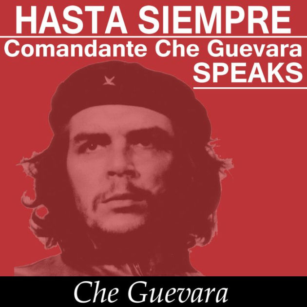 Che Guevara Speaks - Selected Speeches and Writings by Che Guevara ...