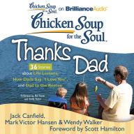 Chicken Soup for the Soul: Thanks Dad - 36 Stories about Life Lessons, How Dads Say 