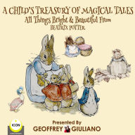 A Child's Treasury Of Magical Tales All Things Bright & Beautiful From Beatrix Potter