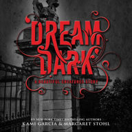 Dream Dark: A Beautiful Creatures Story