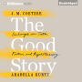 The Good Story: Exchanges on Truth, Fiction and Psychotherapy