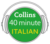 Italian in 40 Minutes: Learn to speak Italian in minutes with Collins