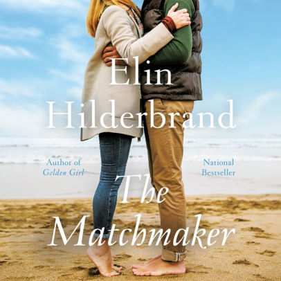 Title: The Matchmaker: A Novel, Author: Elin Hilderbrand, Erin Bennett