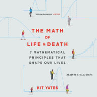 The Math of Life and Death: 7 Mathematical Principles that Shape Our Lives