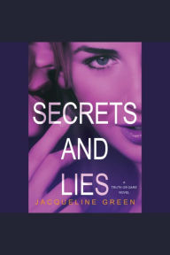 Secrets and Lies: A Truth or Dare Novel