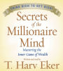 Secrets of the Millionaire Mind: Mastering the Inner Game of Wealth (Abridged)