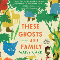 These Ghosts are Family: A Novel