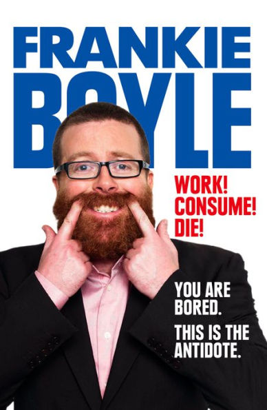Work! Consume! Die!