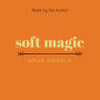 soft magic