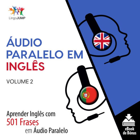 Áudio Paralelo em Inglês: Aprender Inglês com 501 Frases em Áudio Paralelo - Volume 2