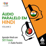 Áudio Paralelo em Hindi: Aprender Hindi com 501 Frases em Áudio Paralelo - Volume 2