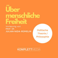 Über menschliche Freiheit: Vorlesung (Abridged)