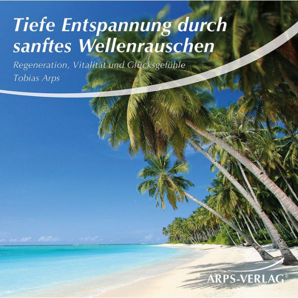 Tiefe Entspannung durch sanftes Wellenrauschen: Regeneration, Vitalität und Glücksgefühle (Abridged)