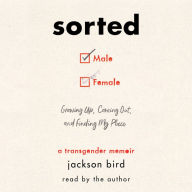 Sorted: Growing Up, Coming Out, and Finding My Place (A Transgender Memoir)