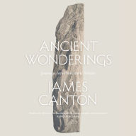 Ancient Wonderings: Journeys Into Prehistoric Britain: Journeys into Prehistoric Britain