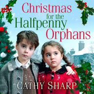 Christmas for the Halfpenny Orphans: Heartwarming Christmas historical fiction (Halfpenny Orphans, Book 3)