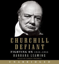 Churchill Defiant: Fighting On: 1945-1955