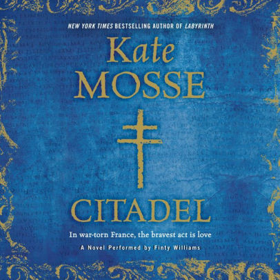 Title: Citadel: A Novel, Author: Kate Mosse, Finty Williams