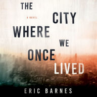 The City Where We Once Lived: A Novel