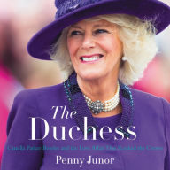 The Duchess: Camilla Parker Bowles and the Love Affair That Rocked the Crown