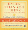 Easier Than You Think ...because life doesn't have to be so hard: The Small Changes That Add Up to a World of Difference