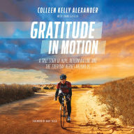 Gratitude in Motion: A True Story of Hope, Determination, and the Everyday Heroes Around Us