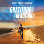 Gratitude in Motion: A True Story of Hope, Determination, and the Everyday Heroes Around Us