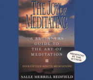 The Joy of Meditating: A Beginner's Guide to the Art of Meditation (Abridged)
