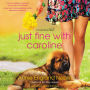 Just Fine with Caroline: A Cold River Novel