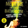 Meet Me in the Bathroom: Rebirth and Rock and Roll in New York City 2001-2011