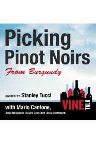 Picking Pinot Noirs from Burgundy: Vine Talk Episode 103