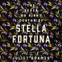 The Seven or Eight Deaths of Stella Fortuna: A Novel